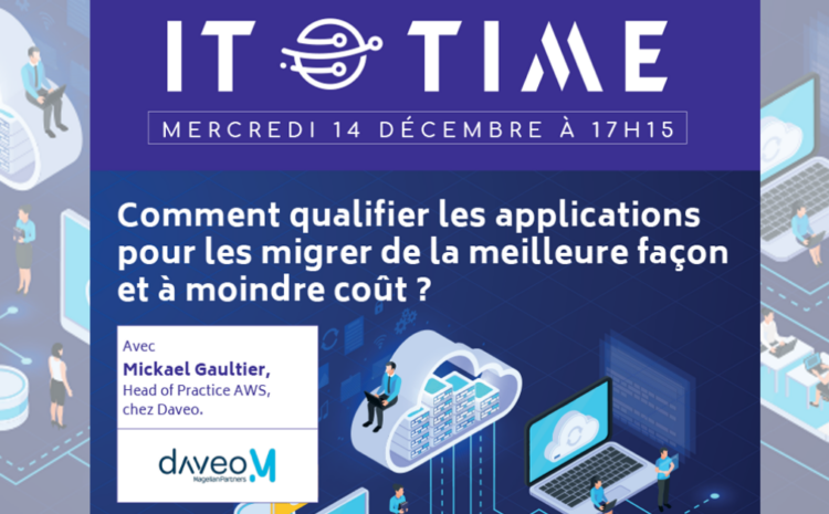 Conférence IT Time « Comment qualifier les applications pour les migrer de la meilleure façon et à moindre coût ? » DAVEO X SUPINFO