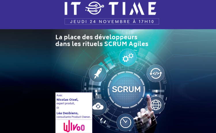 Conférence IT Time « La place des développeurs dans les rituels SCRUM Agiles » WIVOO X SUPINFO
