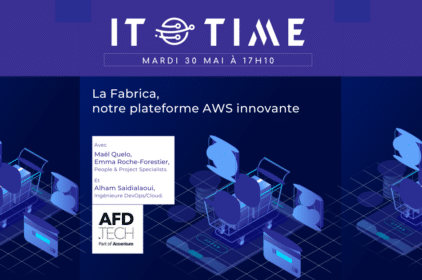 Conférence IT Time « La Fabrica, notre plateforme AWS innovante » AFD TECH X SUPINFO