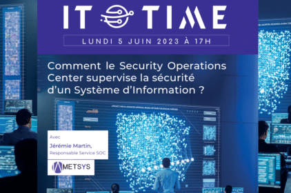 Conférence IT Time « Comment superviser la sécurité d’un système d’information » METSYS X SUPINFO